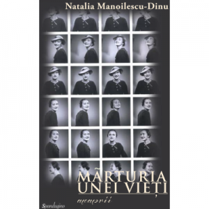 Marturia unei vieti - memorii - Natalia Manoilescu Dinu