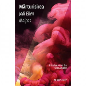 Marturisirea - Jodi Ellen Malpas