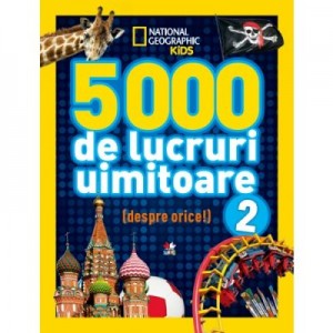 Mational Geographic Kids. 5000 de lucruri uimitoare (Vol. 2)