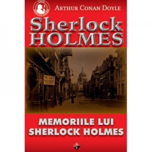 Memoriile lui Sherlock Holmes - Arthur Conan Doyle