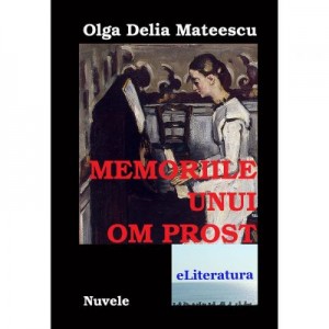 Memoriile unui om prost - Olga Delia Mateescu