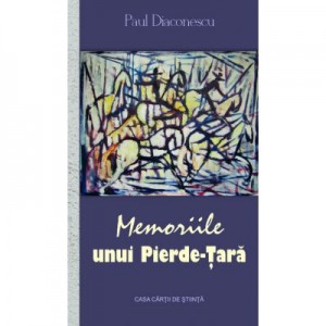 Memoriile unui Pierde-Tara - Paul Diaconescu