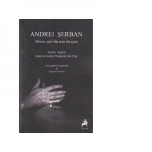 Mereu spre un nou inceput - Andrei Serban