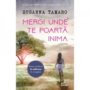 Mergi unde te poarta inima - Susanna Tamaro