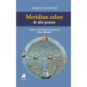 Meridian celest si alte poeme - Marco Lucchesi