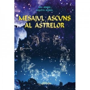 Mesajul ascuns al astrelor - Max Heindel, Augusta Heindel