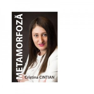 Metamorfoza - Cristina Cintian