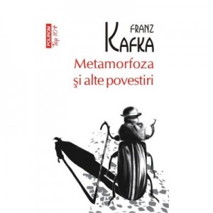 Metamorfoza si alte povestiri - Franz Kafka