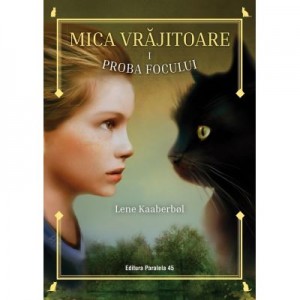 Mica vrajitoare. Volumul I, Proba focului - Lene Kaaberbol