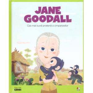 Micii mei eroi. Jane Goodall - Javier Alonso Lopez