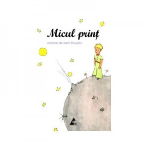 Micul print - Antoine de Saint-Exupery