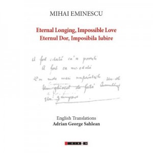Mihai Eminescu - Eternal Longing, Impossible Love – Eternul Dor, Imposibila Iubire (English Translations Adrian George Sahlean)