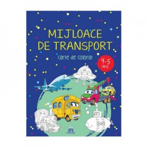 Mijloace de transport. Carte de colorat 4-5 ani