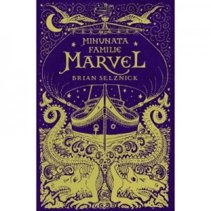 Minunata familie Marvel - Brian Selznick