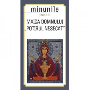 Minunile icoanei "Maica Domnului Potirul nesecat". Traducere: Gheorghita Ciocioi