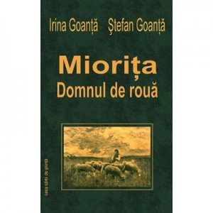 Miorita, domnul de roua - Irina Goanta, Stefan Goanta
