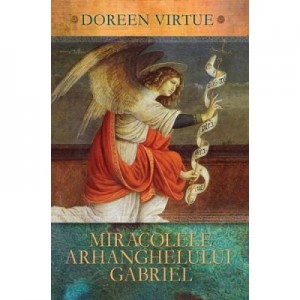 Miracolele Arhanghelului Gabriel - Doreen Virtue