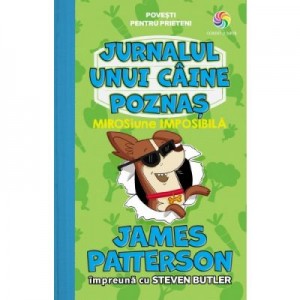 MIROSiune Imposibila. Volumul 3, seria Jurnalul unui caine poznas - James Patterson