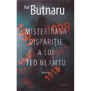 Misterioasa disparitie a lui Teo Neamtu - Val Butnaru