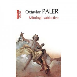 Mitologii subiective - Octavian Paler