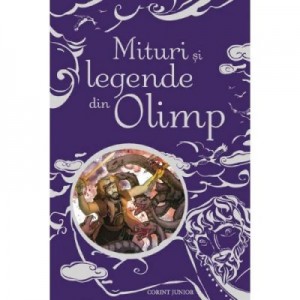 Mituri si legende din Olimp - Anna Milbourne