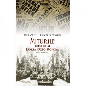 Miturile celui de-al doilea razboi mondial - Jean Lopez, Olivier Wieviorka