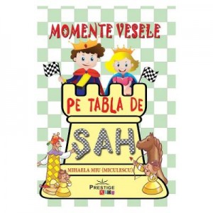 Momente vesele pe tabla de sah - Mihaela Miu