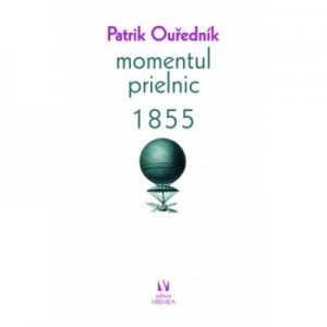 Momentul prielnic. 1855 - Patrik Ourednik