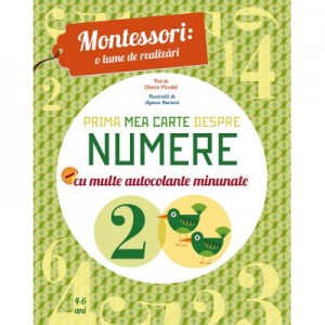 Montessori - o lume de realizari. Prima mea carte despre numere. Carte cu autocolante