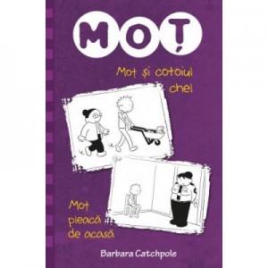 Mot si cotoiul chel. Mot pleaca de acasa - Barbara Catchpole