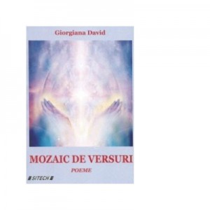 Mozaic de versuri. Poeme - Giorgiana David