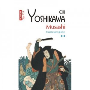 Musashi - Poarta spre glorie Volumul II - Eiji Yoshikawa