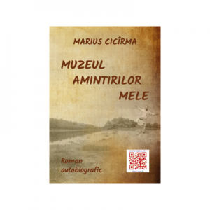 Muzeul amintirilor mele - Marius Cicirma