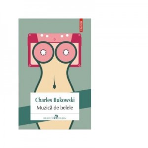 Muzica de belele - Charles Bukowski