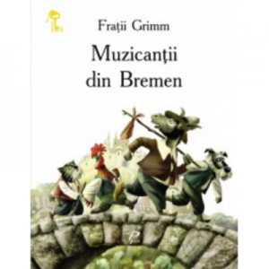 Muzicantii din Bremen - Fratii Grimm