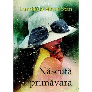 Nascuta primavara - Luminita Marta Stan