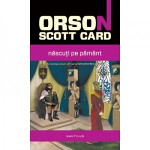 Nascuti pe Pamant - Orson Scott Card