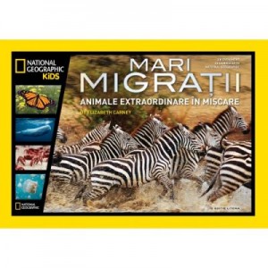 National Geographic Kids. Mari migratii. Animale extraordinare in miscare