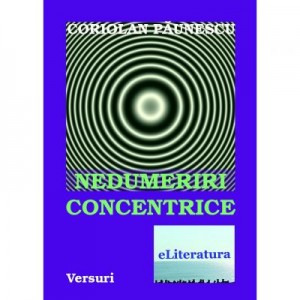 Nedumeriri concentrice - Coriolan Paunescu