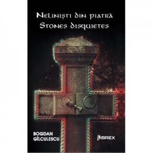 Nelinisti din piatra - Stones Disquiete - Bogdan Gilculescu