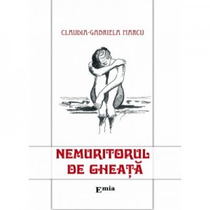 Nemuritorul de gheata - Claudia Gabriela Marcu