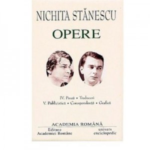 Nichita Stanescu. Opere Volumele IV+V