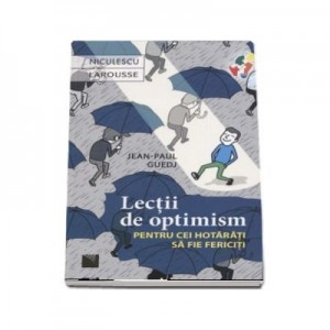 Lectii de optimism pentru cei hotarati sa fie fericiti, Jean-Paul Guedj