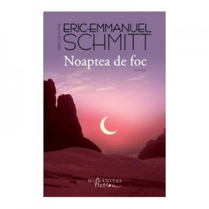 Noaptea de foc - Eric-Emmanuel Schmitt