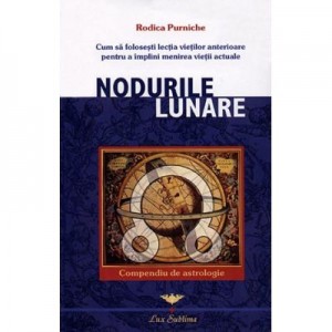 Nodurile lunare. Compendiu de astrologie - Rodica Purniche