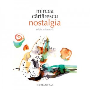 Nostalgia. Editie aniversara - Mircea Cartarescu