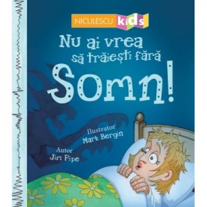 Nu ai vrea sa traiesti fara. SOMN! - Jim Pipe