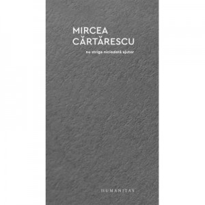 Nu striga niciodata ajutor - Mircea Cartarescu
