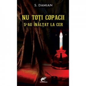 Nu toti copacii s-au inaltat la cer - S. Damian