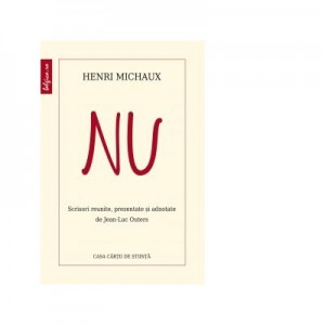 NU. Scrisori reunite, prezentate si adnotate de Jean-Luc Outers - Henri Michaux